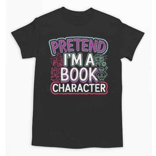 Pretend I'm A Book Character Reader Fan Cosplay Unisex T-Shirt - Bookorys