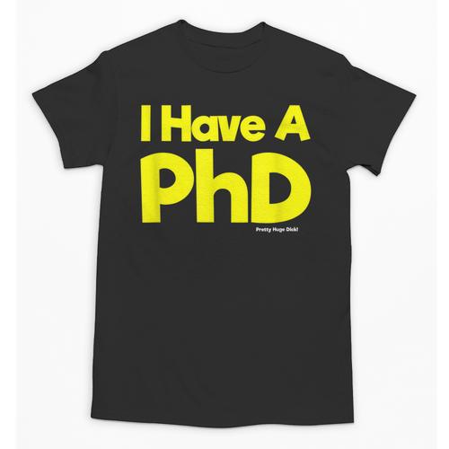 Pretty Huge Dick Joke Graduation PhD Humor Unisex T-Shirt - Best Gift Smart