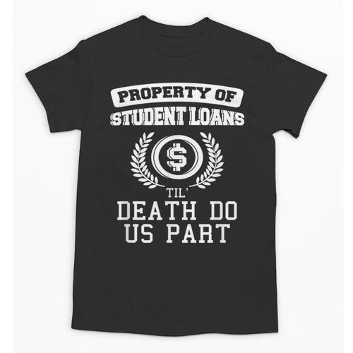 Property Of Student Loans College Graduation Shirt Unisex T-Shirt - Best Gift Smart
