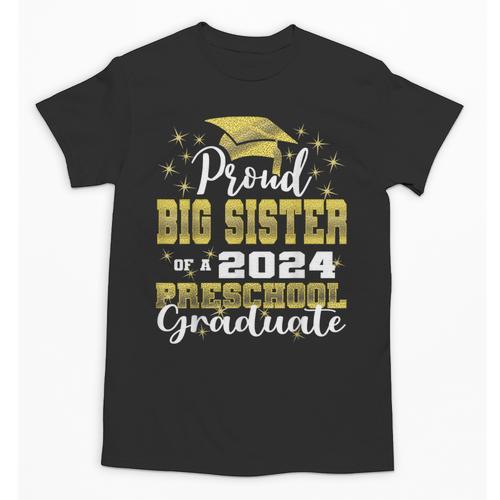 Proud Big Sister Of Pre School Graduate 2024 Graduation Big Unisex T-Shirt - Best Gift Smart