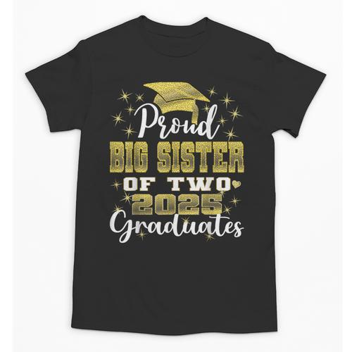 Proud Big Sister Of Two 2025 Graduates Graduation Family Unisex T-Shirt - Best Gift Smart