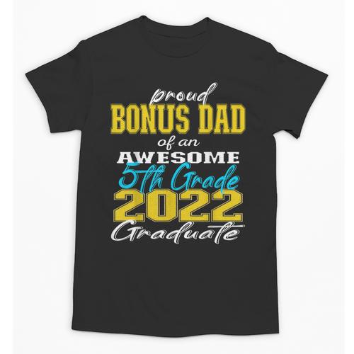 Proud Bonus Dad Of 5th Grade Graduate 2022 Family Graduation Unisex T-Shirt - Best Gift Smart