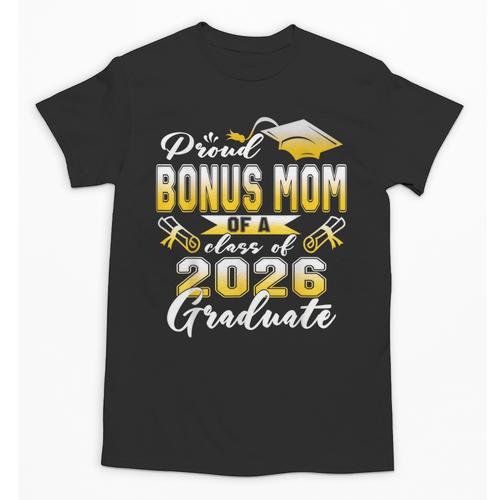 Proud Bonus Mom Of a Class Of 2026 Graduate Graduation 2026 Unisex T-Shirt - Best Gift Smart