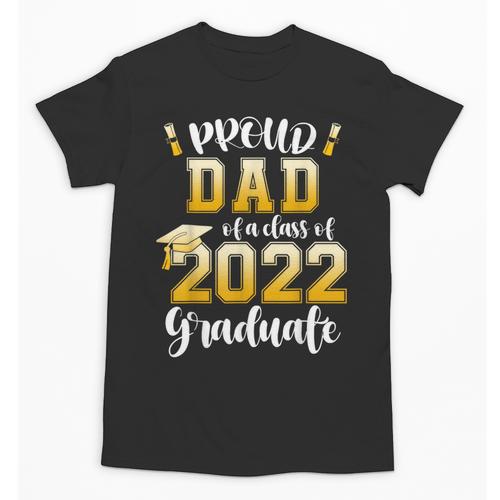 Proud Dad Of a Class Of 2022 Graduate Graduation 2022 Women Unisex T-Shirt - Best Gift Smart
