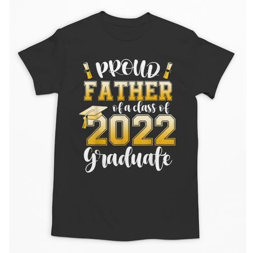 Proud Father Of a Class Of 2022 Graduate Graduation 2022 Unisex T-Shirt - Best Gift Smart