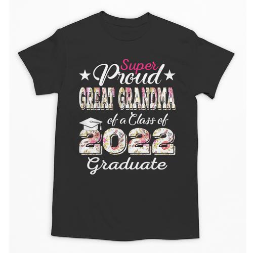 Proud Great Grandma Of 2022 Graduate Class 2022 Graduation Unisex T-Shirt - Best Gift Smart