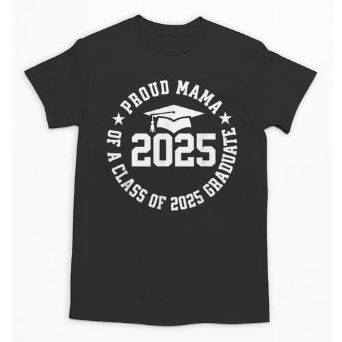 Proud Mama Of a Class Of 2025 Graduate Graduation 2025 Unisex T-Shirt - Best Gift Smart
