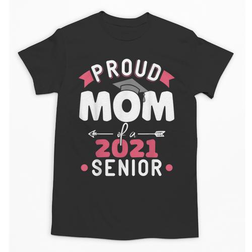 Proud Mom Of a 2021 Senior Year School Graduation Party Unisex T-Shirt - Best Gift Smart
