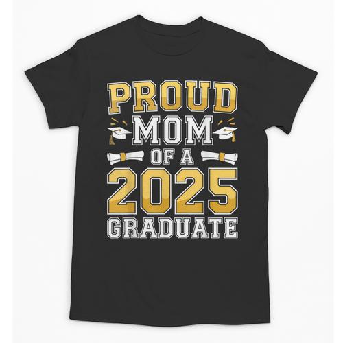 Proud Mom Of A 2025 Graduate Shirt Class Of 2025 Graduation Unisex T-Shirt - Best Gift Smart