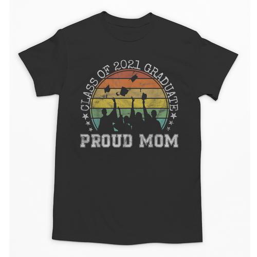 Proud Mom Of a Class Of 2021 Graduate Senior 21 Graduation Unisex T-Shirt - Best Gift Smart