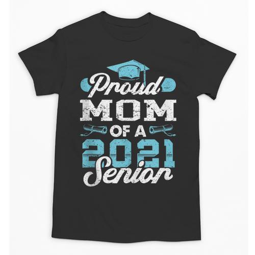 Proud Mom Of a Class Of 2021 Senior Graduate Graduation Unisex T-Shirt - Best Gift Smart