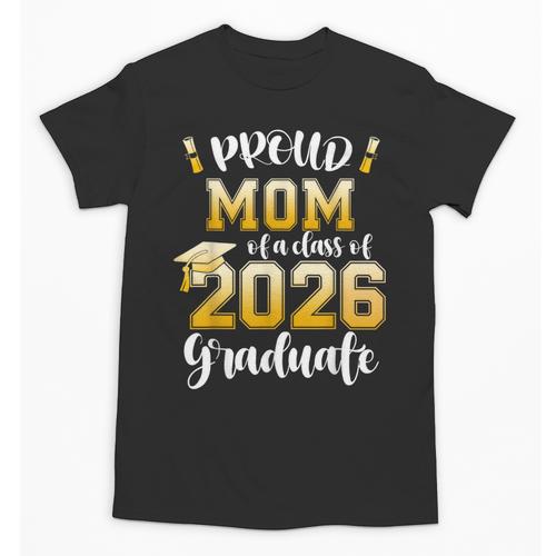 Proud Mom Of a Class Of 2026 Graduate Graduation 2026 Women Unisex T-Shirt - Best Gift Smart