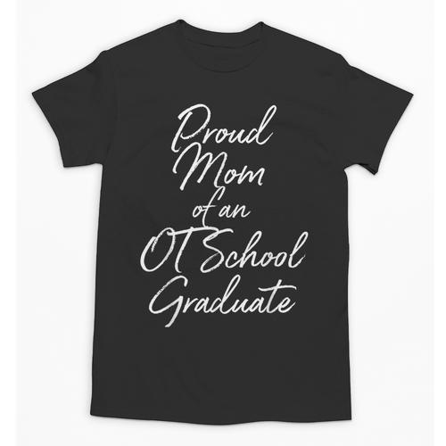Proud Mom OT School Graduate Graduation Tee Unisex T-Shirt - Best Gift Smart