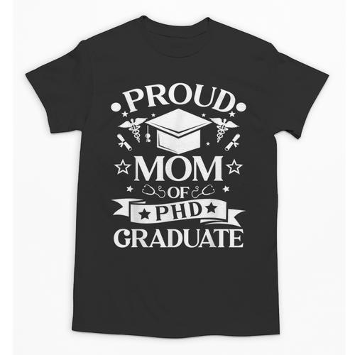 Proud Mom Of PhD Graduate Doctorate Graduation Unisex T-Shirt - Best Gift Smart