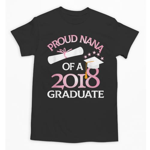 Proud Nana Of a 2018 Graduate Grandmother Graduation Unisex T-Shirt - Best Gift Smart