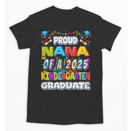 Proud NANA Of a 2025 Kindergarten Graduate Graduation Unisex T-Shirt - Best Gift Smart