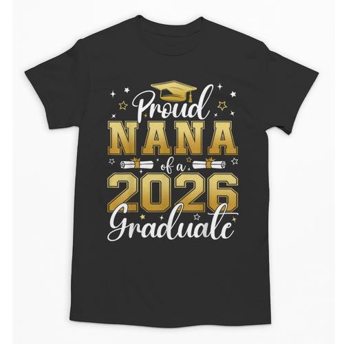 Proud Nana Of a Class Of 2026 Graduate Senior Graduation Unisex T-Shirt - Best Gift Smart