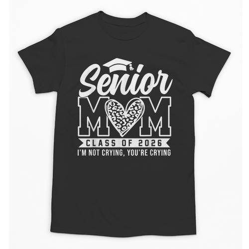 Proud Senior 2026 Mom Im Not Crying You'Re Crying Graduation Unisex T-Shirt - Best Gift Smart