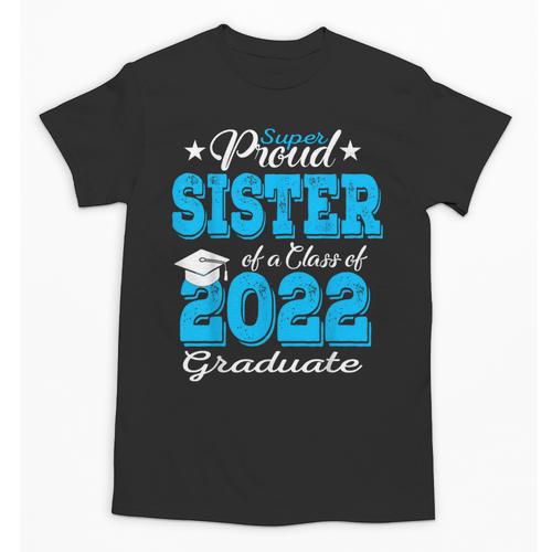 Proud Sister Of a 2022 Graduate Class Of 2022 Graduation 22 Unisex T-Shirt - Best Gift Smart