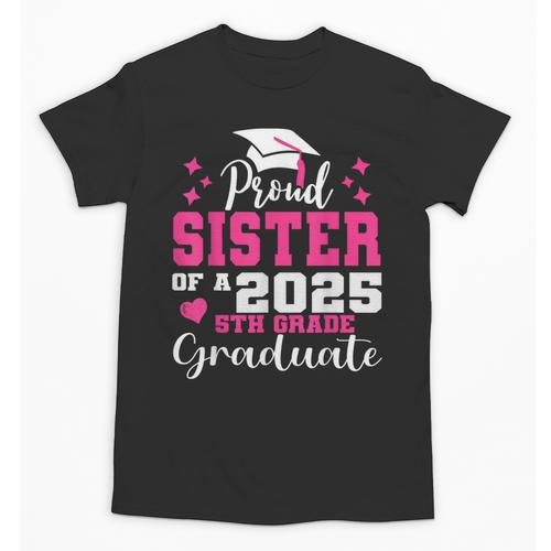 Proud Sister Of 5th Grade Graduate 2025 Family Graduation Unisex T-Shirt - Best Gift Smart