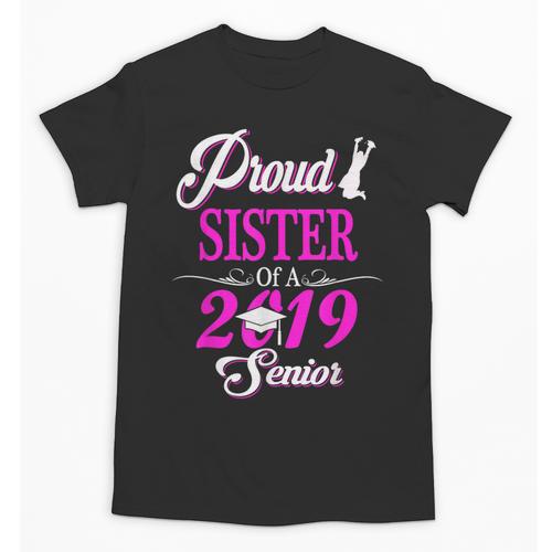 Proud SISTER Of A Class 2019 Senior Tshirt Graduation Unisex T-Shirt - Best Gift Smart
