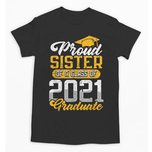 Proud Sister Of a Class Of 2021 Graduate Senior Graduation Unisex T-Shirt - Best Gift Smart