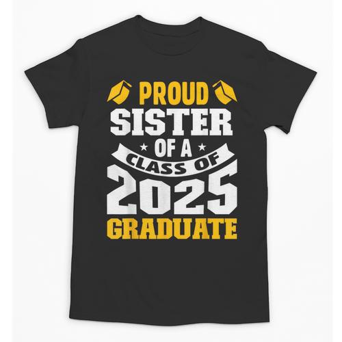 Proud Sister Of a Class Of 2025 Graduate Family Graduation Unisex T-Shirt - Best Gift Smart