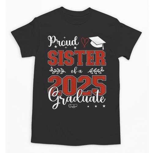 Proud Sister Of a Class Of 2025 Graduate For Graduation Unisex T-Shirt - Best Gift Smart