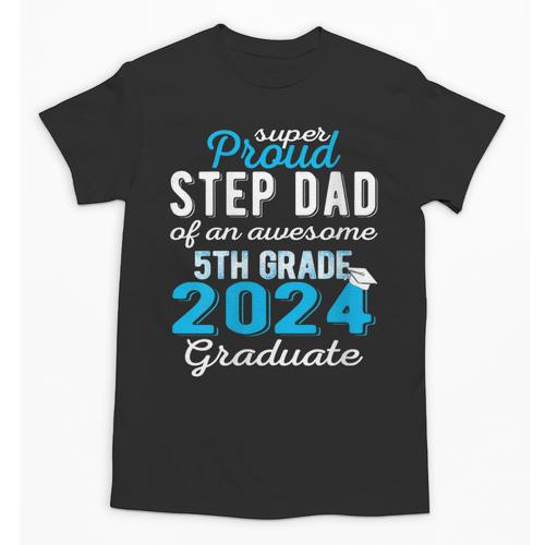 Proud Step Dad Of 5th Grade Graduate 2024 Family Graduation Unisex T-Shirt - Best Gift Smart