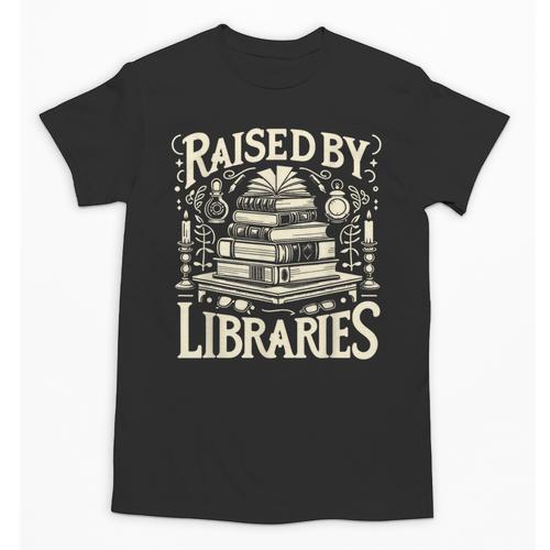 Raised By Libraries Reader Book Bibliophile Unisex T-Shirt - Bookorys AU