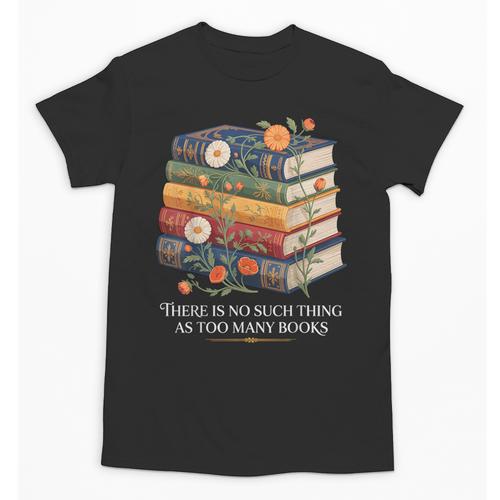 There Is No Such Thing As Too Many Books Reading Unisex T-Shirt - Bookorys