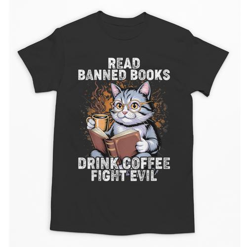 Read Banned Books Drink Coffee Fight Evil Cat Unisex T-Shirt - Bookorys