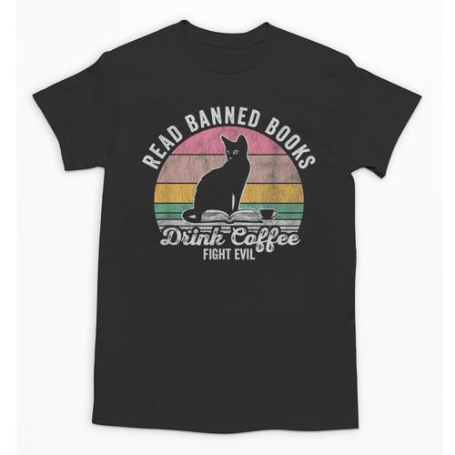 Read Banned Books Drink Coffee Fight Evil Unisex T-Shirt - Bookorys