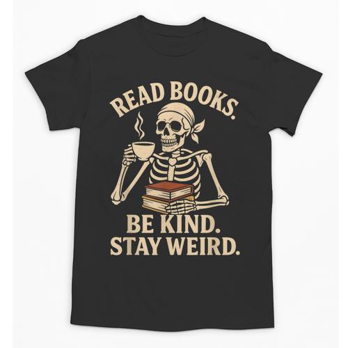 Read Books Be Kind Stay Weird Skeleton Reading Coffee Goth Unisex T-Shirt - Bookorys