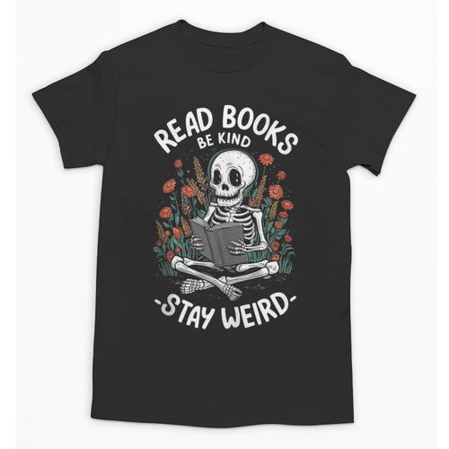 Read Books Be Kind Stay Weird Skeleton Reading Goth Flower Unisex T-Shirt - Bookorys UK