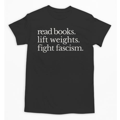 Read Books Lift Weights Fight Fascism Unisex T-Shirt - Bookorys