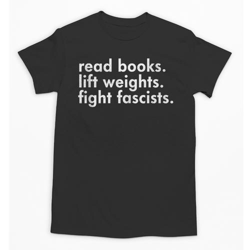 Read Books Lift Weights Fight Fascists Reading Activism Meme Unisex T-Shirt - Bookorys