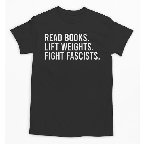 Read Books Lift Weights Fight Fascists Reading Activism Unisex T-Shirt - Bookorys CA