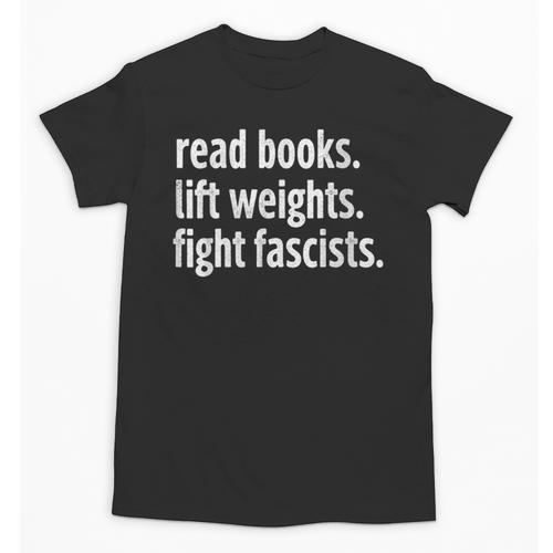 Read Books Lift Weights Fight Fascists Reading Lovers Unisex T-Shirt - Bookorys DE