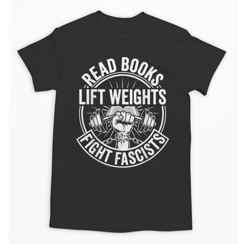 Read Books Lift Weights Fight Fascists Reading Men Women Unisex T-Shirt - Bookorys CA