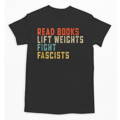 Read Books Lift Weights Fight Fascists Reading Unisex T-Shirt - Bookorys DE