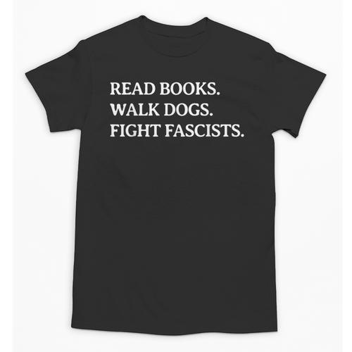 Read Books Walk Dogs Fight Fascists Reading Book Lover Dog Unisex T-Shirt - Bookorys