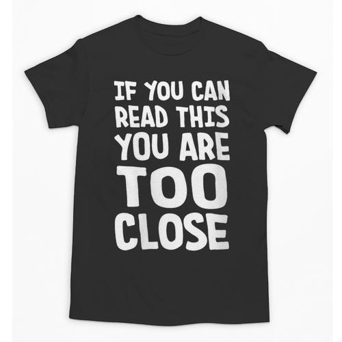 If You Can Read This You Are Too Close Introvert Unisex T-Shirt - Raresse