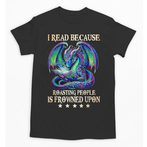 I Read Because Roasting People Is Frowned Upon Dragons Books Unisex T-Shirt - Bookorys DE