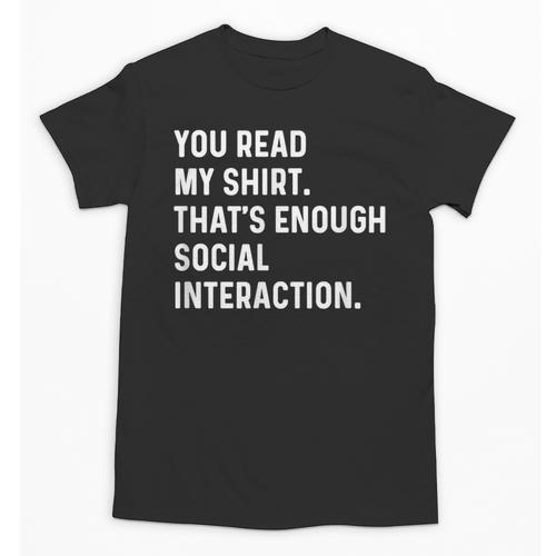 You Read My Shirt Thats Enough Social Interaction Introvert Unisex T-Shirt - Raresse