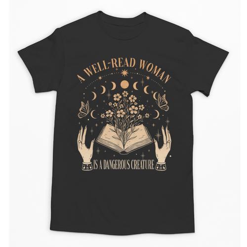 A Well Read Woman Is A Dangerous Creature Reading Book Lover Unisex T-Shirt - Bookorys