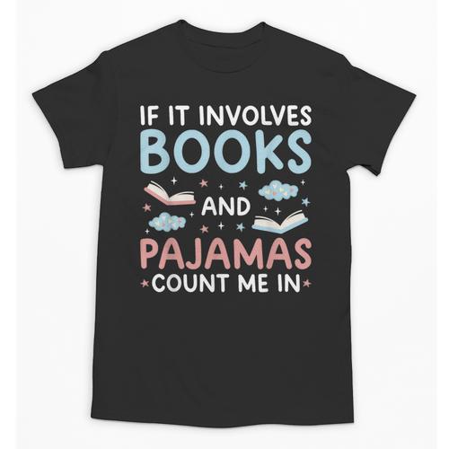 Reading Bedtime If It Involves Books And Pajamas Count Me In Unisex T-Shirt - Bookorys