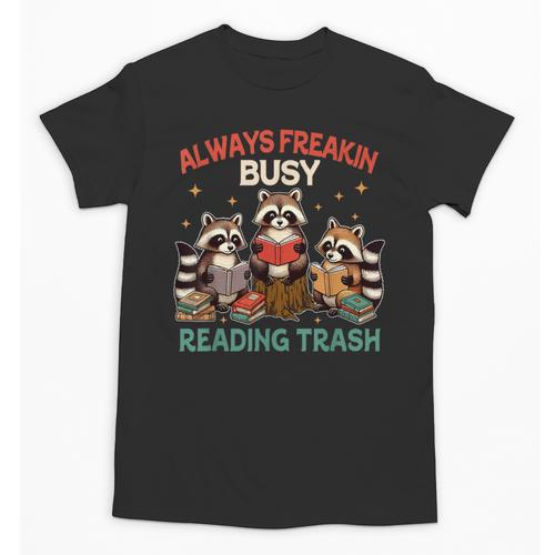 Reading Book Lover Racoon Always Freakin Busy Reading Trash Unisex T-Shirt - Bookorys DE