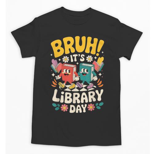 Reading Book Lover School Librarian Bruh It's Library Day Unisex T-Shirt - Bookorys UK