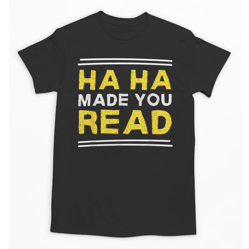 Reading Literacy Ha Ha Made You Read Book Lover Joke Unisex T-Shirt - Bookorys DE